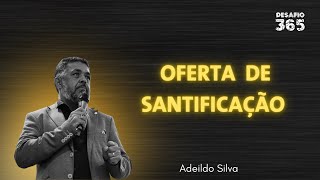 Oferta de Santificação | DESAFIO 365 | #13