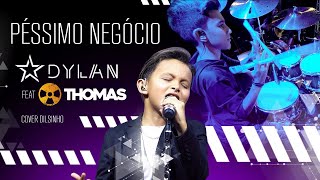 Dylan - Péssimo Negócio (Dilsinho) Cover