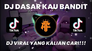 Download lagu DJ DASAR KAU BANDIT || DJ TIK TOK TERBARU 2022 DASAR KAU BANDIT mp3