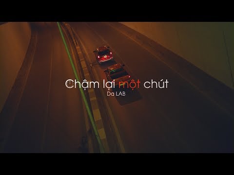 Chậm Lại Một Chút - Da LAB (Official MV)