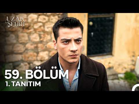Uzak Şehir 59. Bölüm 1. Tanıtım