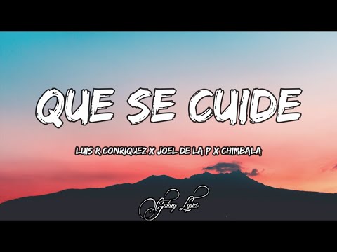 Luis R Conriquez, Joel De La P, Chimbala - Que Se Cuide (LETRAS) 🎵