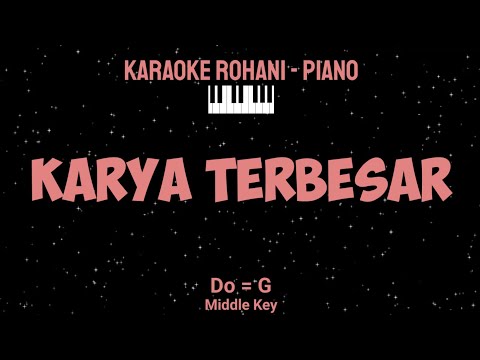 KARYA TERBESAR (Do = G) Middle Key - KARAOKE ROHANI PIANO