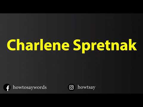 How To Pronounce Charlene Spretnak