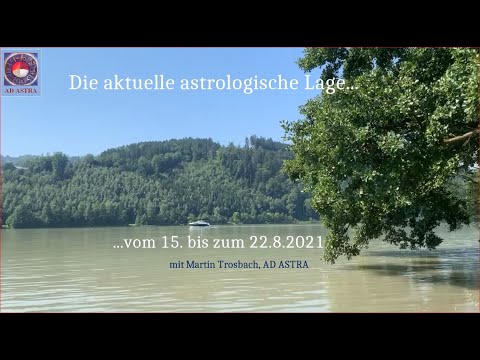 Die aktuelle astrologische Lage - 15.-22.8.2021 - AD ASTRA