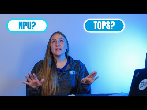 NPU and TOPS - What is I.T. world talking about?