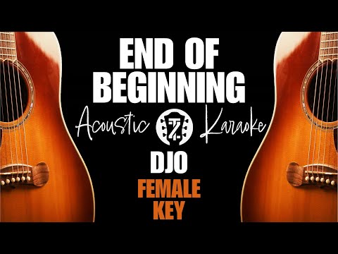 End of Beginning - Djo (Acoustic Karaoke | Female Key)