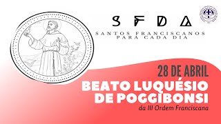 [28/04 | Beato Luquésio de Poggibonsi | Franciscanos Conventuais]