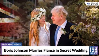 Boris Johnson Marries Fiancé in Secret Wedding