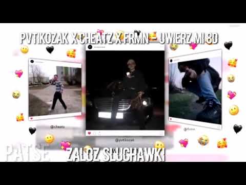 Pvtikozak x Cheatz x Frmn - Uwierz mi 8D