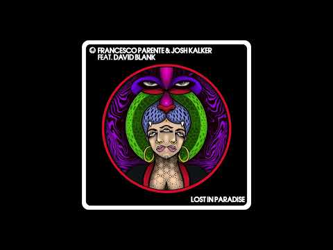 Francesco Parente & Josh Kalker feat. David Blank - Lost In Paradise
