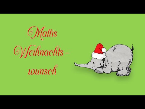Matti der Elefant - Mattis Weihnachtswunsch