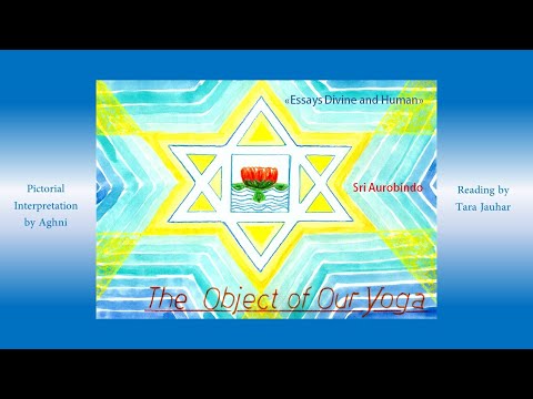 THE OBJECT OF OUR YOGA by Sri Aurobindo