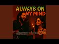 Always On My Mind