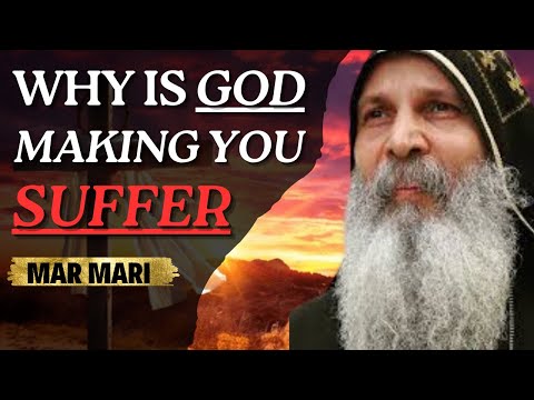 Why is God Making you Suffer All the Time - Bishop Mar Mari
