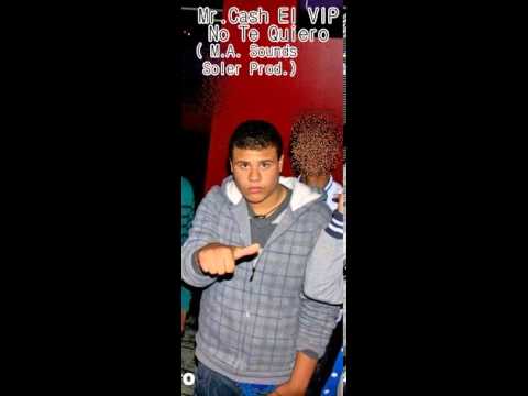Mr.Cash El VIP - No Te Quiero ( Balastegui Prod.)