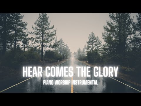 Piano Worship Instrumental Music | Here Comes The Glory