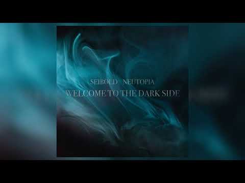 Seibold - "Welcome to the Dark Side" (feat  Neutopia)" (Official Audio)