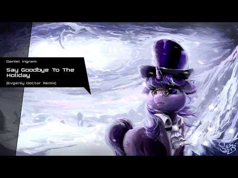 Daniel Ingram - Say Goodbye To The Holiday (Evgeniy Doctor Trance Remix)