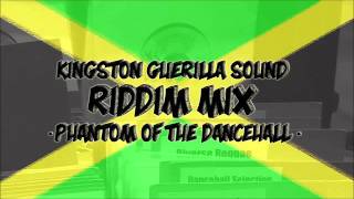 Kingston Guerilla Sound - Phantom of the Dancehall (Riddim-mix)