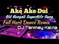 Ake Ake Dui (Full Hard Dance Remix) - By DJ Tanmay [Kalna]