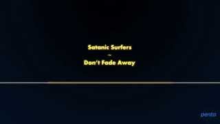 Satanic Surfers - Don't Fade Away