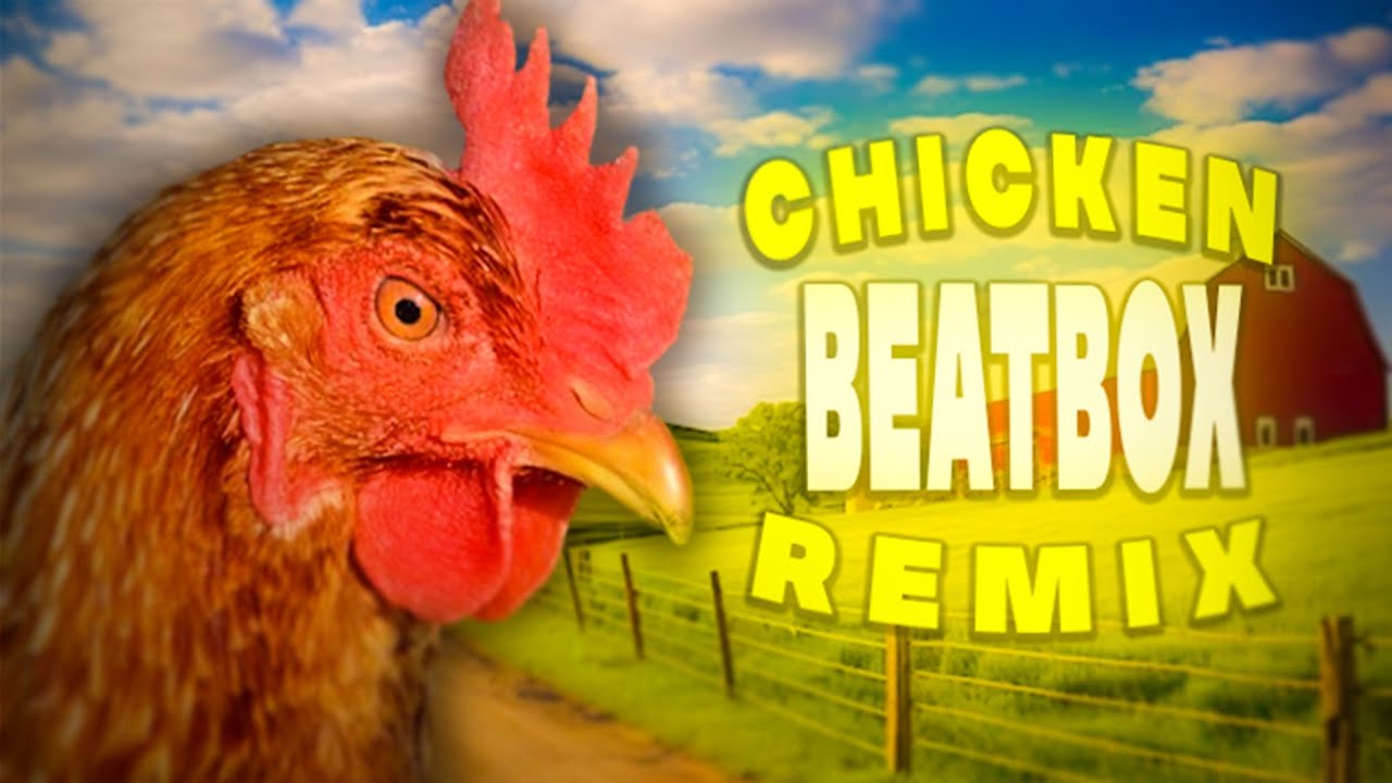 CHICKEN BEATBOX REMIX [LONG VERSION!!]