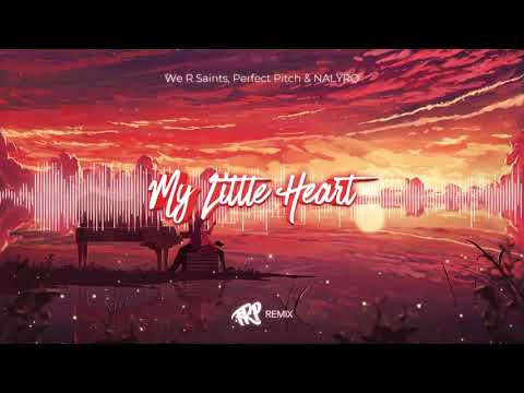 We R Saints, Perfect Pitch & NALYRO - My Little Heart (fkp Remix)