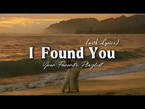 I Found You - Romantic Love Song | Lyric Video