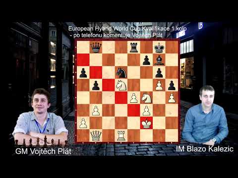 2.kolo hybridního turnaje aneb komentář přímo z turnaje - Plát Vojtěch - Kalezic Blazo