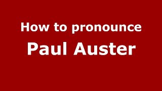 How to pronounce Paul Auster