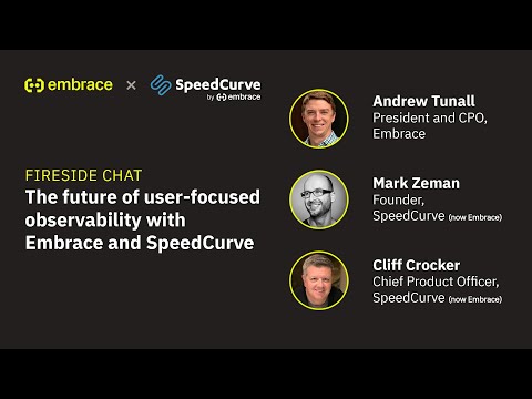 Fireside chat: The future of user-focused observability with Embrace and SpeedCurve