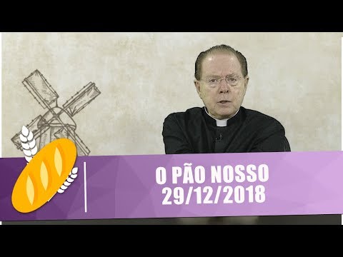 O Pão Nosso - 29/12/18