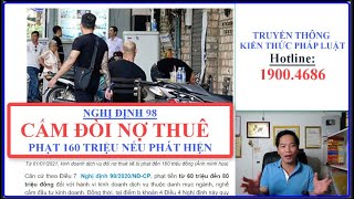 ✅ NGHỊ ĐỊNH 98: CẤM ĐÒI NỢ THUÊ - ĐÒI NỢ THUÊ SẼ BỊ PHẠT 160 TRIỆU ĐỒNG.