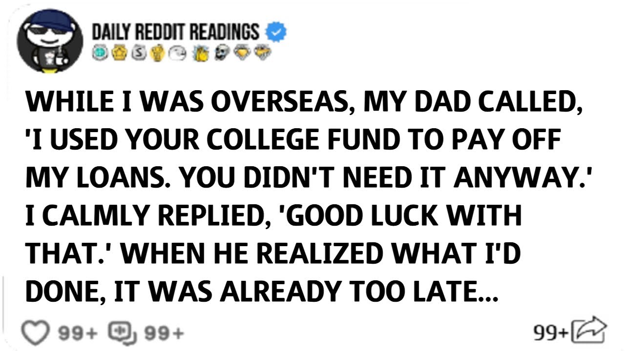 While I Was Overseas, My Dad Called, 'I Used Your College Fund To Pay Off My Loans. You Didn't Need