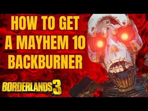 HOW TO GET A MAYHEM 10 BACKBURNER BORDERLANDS 3 THE NEW JERICHO