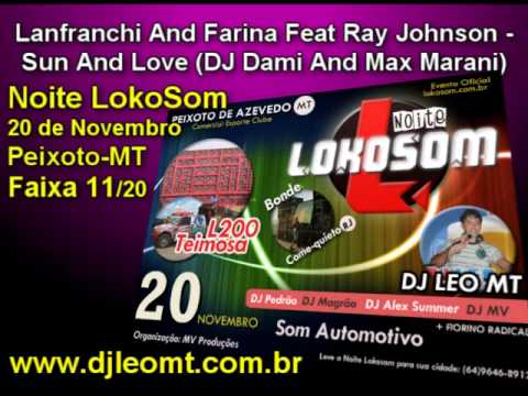 11  Lanfranchi And Farina Feat Ray Johnson   Sun And Love DJ Dami And Max Marani Remix Noite LokoSom com Dj Leo e L 200 Teimosa www djleomt com br