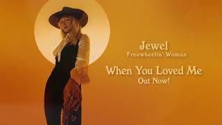 Jewel - When You Loved Me (Audio)