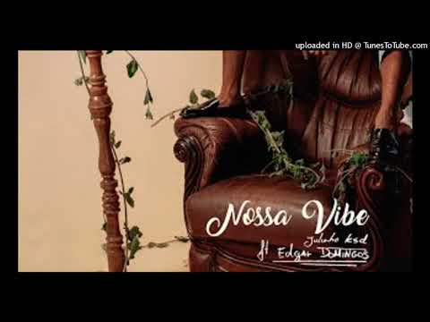 Julinho KSD Feat. Edgar Domingos – Nossa Vibe