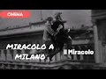 🎥 MIRACOLO A MILANO - Il Miracolo