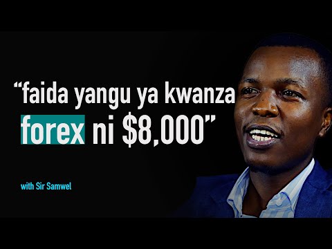 Forex Trading ni Biashara kama biashara zingine: With Forex Trader (Sir Samwel)