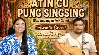 ATIN CU PUNG SINGSING | Kapampangan Folk Song | Acoustic Cover | Selina Joycee & Elexir