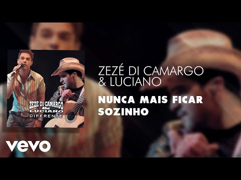 Nunca Mais Ficar Sozinho - Zezé Di Camargo & Luciano