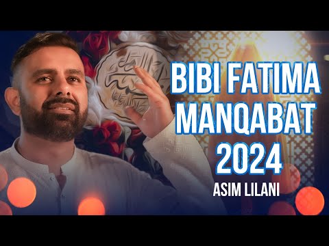 Bibi Fatima Manqabat 2024 | Asim lilani | Qasida Bibi Fatima Zahra | 20 jamadi ul sani