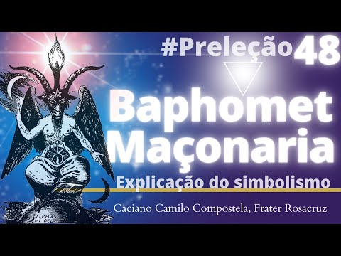 #48 BAPHOMET, Ocultismo e Maçonaria - Por Frater Caciano Camilo Compostela