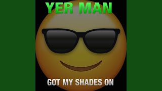 Yer Man - Got My Shades On video