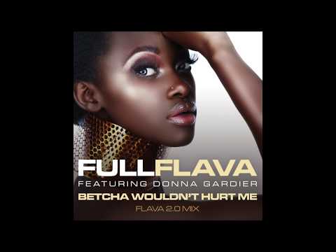 Betcha Wouldn't Hurt Me - Full Flava (feat Donna Gardier) (Official Audio)
