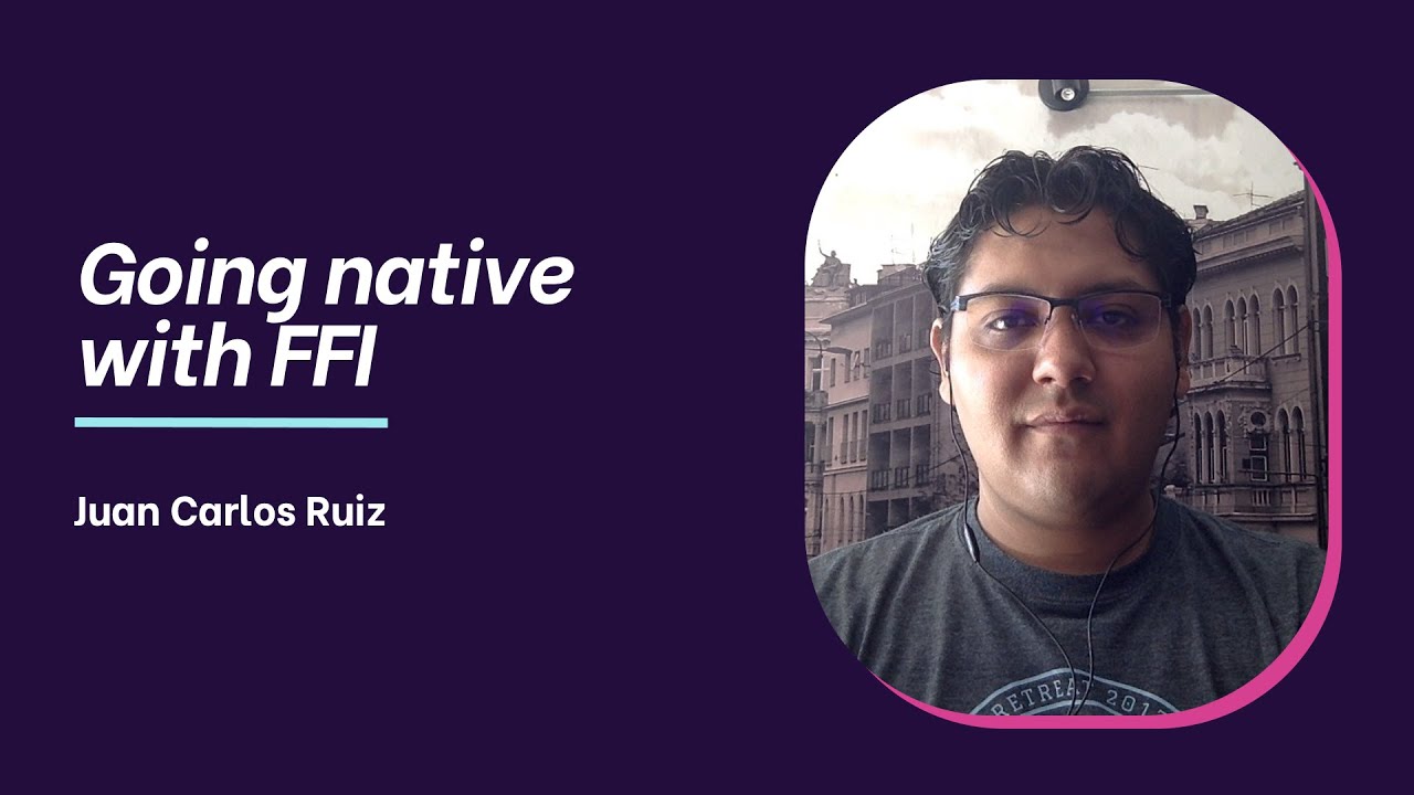 Going native with FFI (Juan Carlos Ruiz)