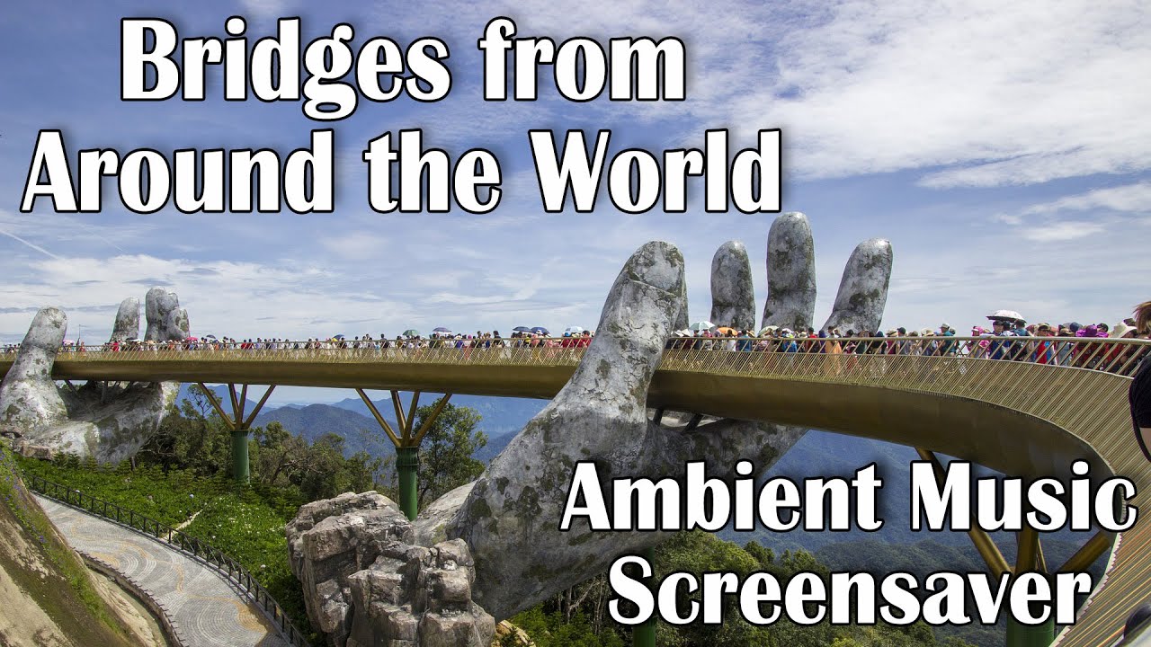 Beautiful Bridges from Around the World - Ambient Study Music Playlist - Screensaver for Home Decor