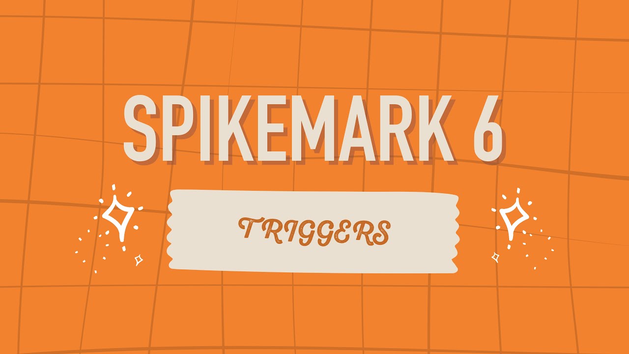 Spikemark 6 Triggers